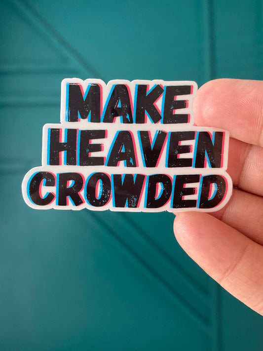 Make Heaven Crowded